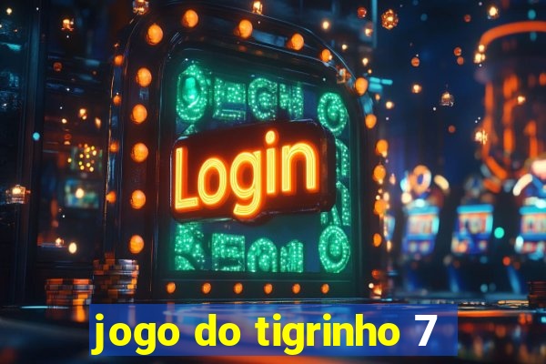 jogo do tigrinho 7